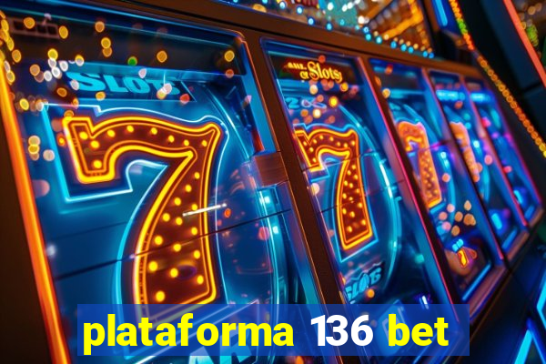 plataforma 136 bet